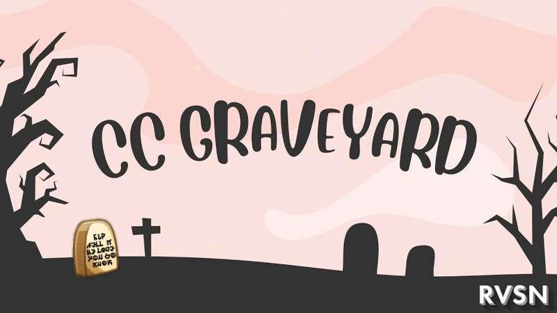 CC Graveyard Part 2! (Thursday)