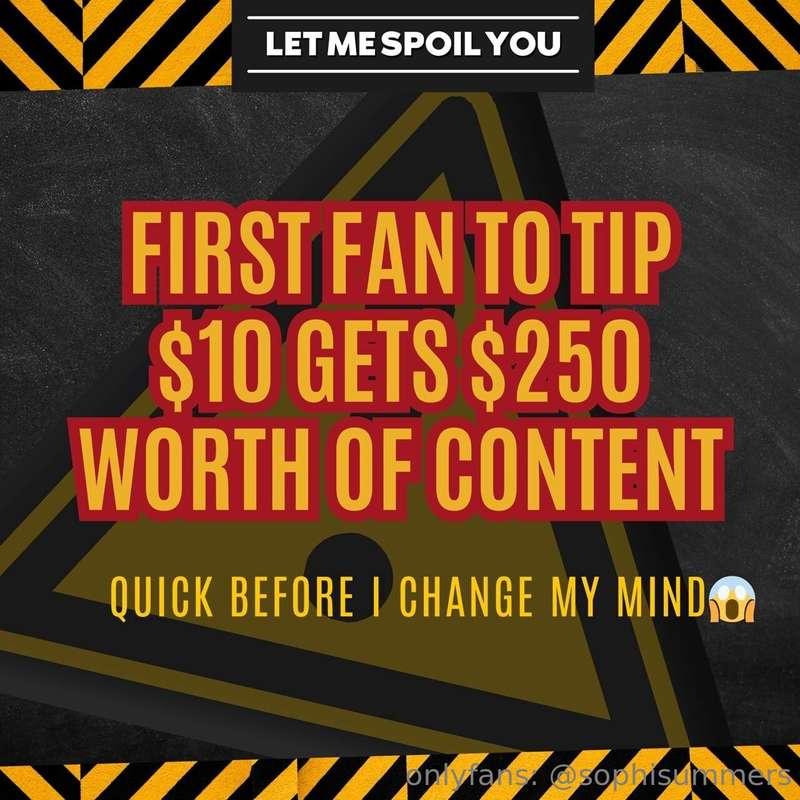 FIRST FAN TO TIP $10 GETS $250 OF CONTENT IMMEDIATELY TO THE..