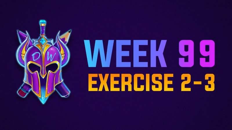Exercise 2-3 Livestream WEEK 99