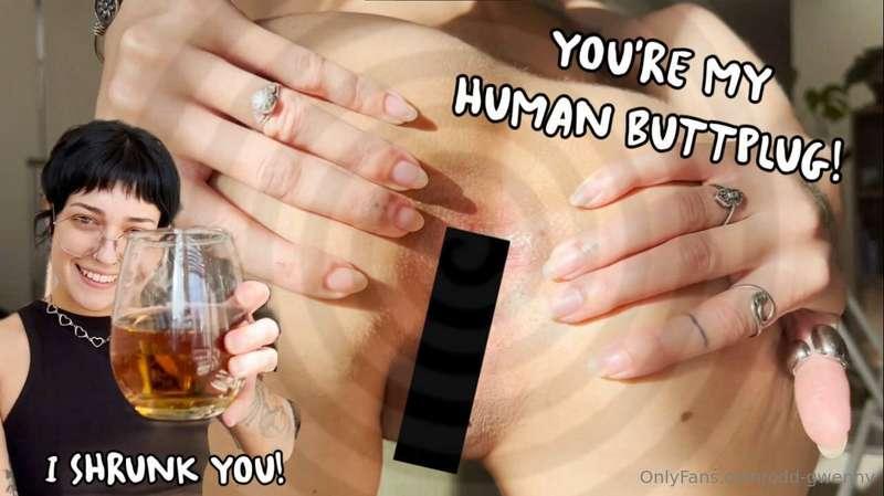 🍑 YOU´RE MY HUMAN BUTTPLUG! 🍑I tricked you, I shrunk you and..