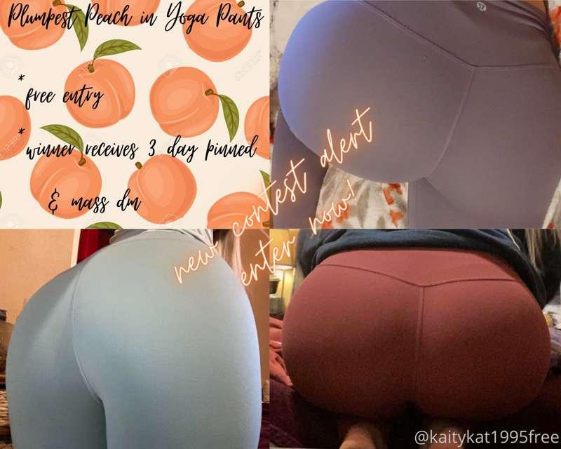 # ***NEW CONTEST ALERT***
***Plumpest Peach in Yoga Pants***..
