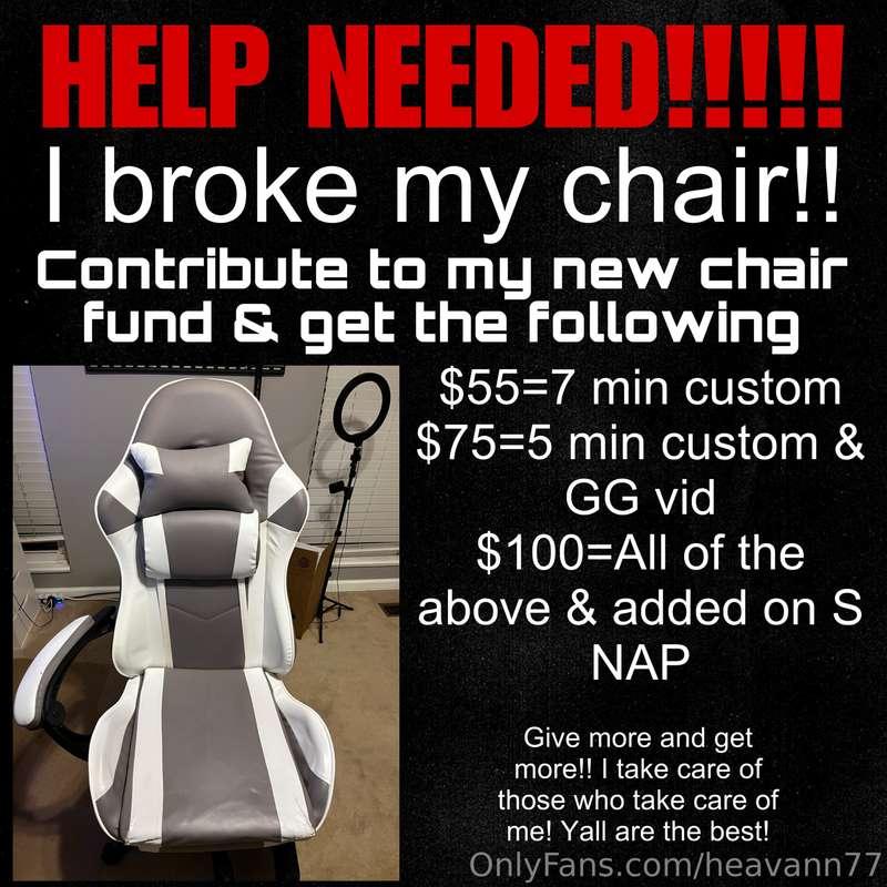HELP NEEDED!! I broke my chair!! Need a new one badly!