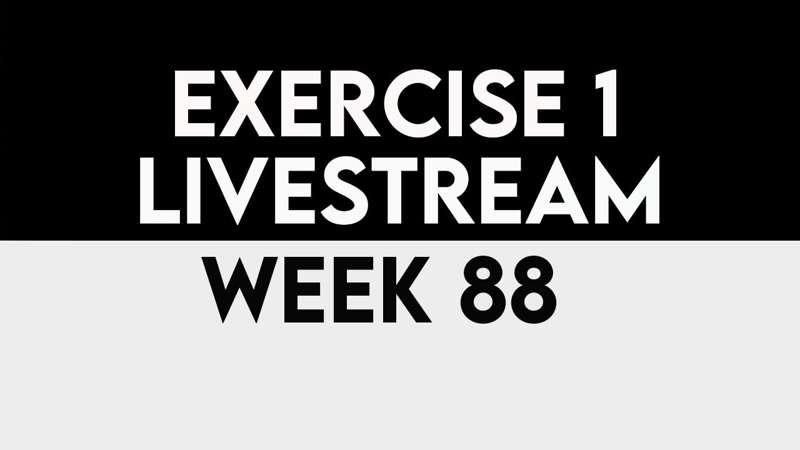 Exercise 1 Livestream - WEEK 88