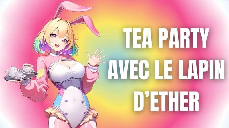 Tea party avec le lapin d'Ether