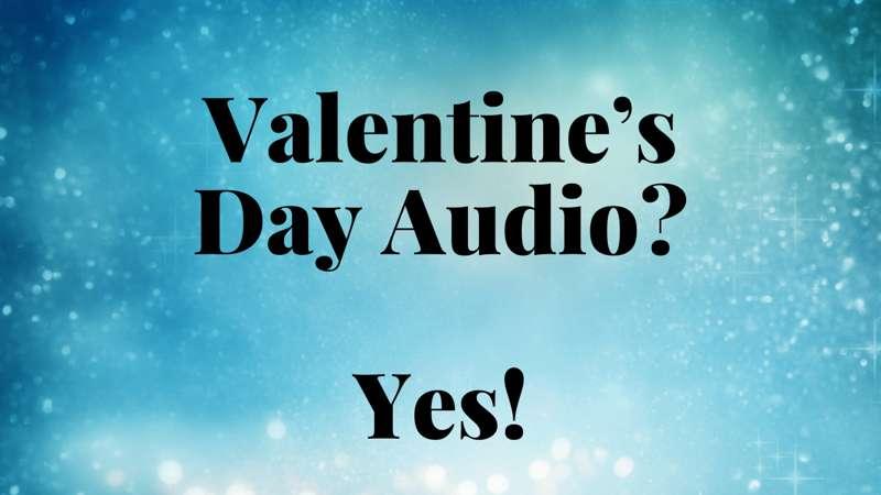 Valentine's Day audio- Yes!