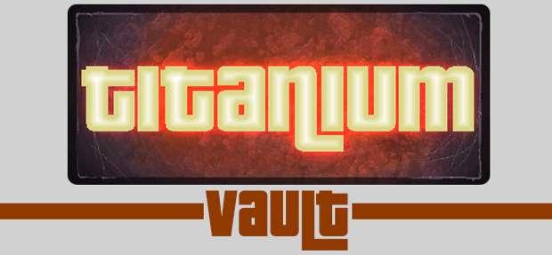 Titanium Vault!