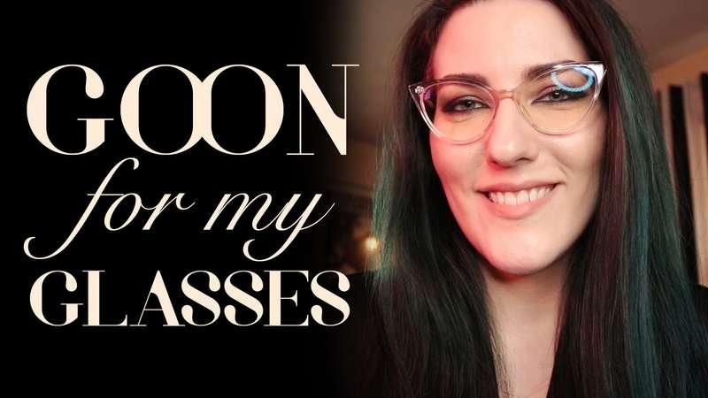 "Goon for My Glasses"
You're a pathetic gooner, and I feel s..