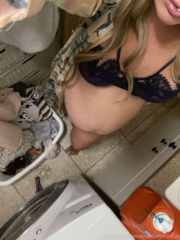 What would you prefer me to do for you half naked?
Laundry o..