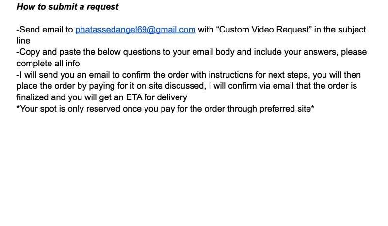 Hi!! It's that time.. CUSTOM VIDEO orders are open!!!!!

If ..