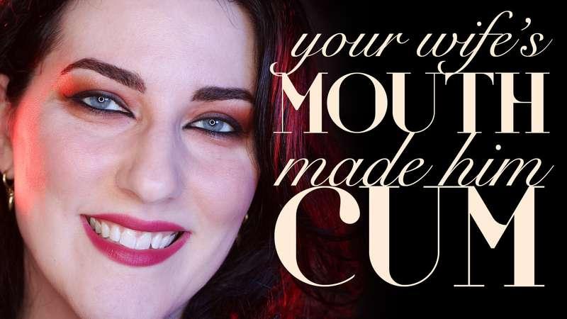 "Your Wife’s Mouth Made Him Cum" Do you know what happened b..