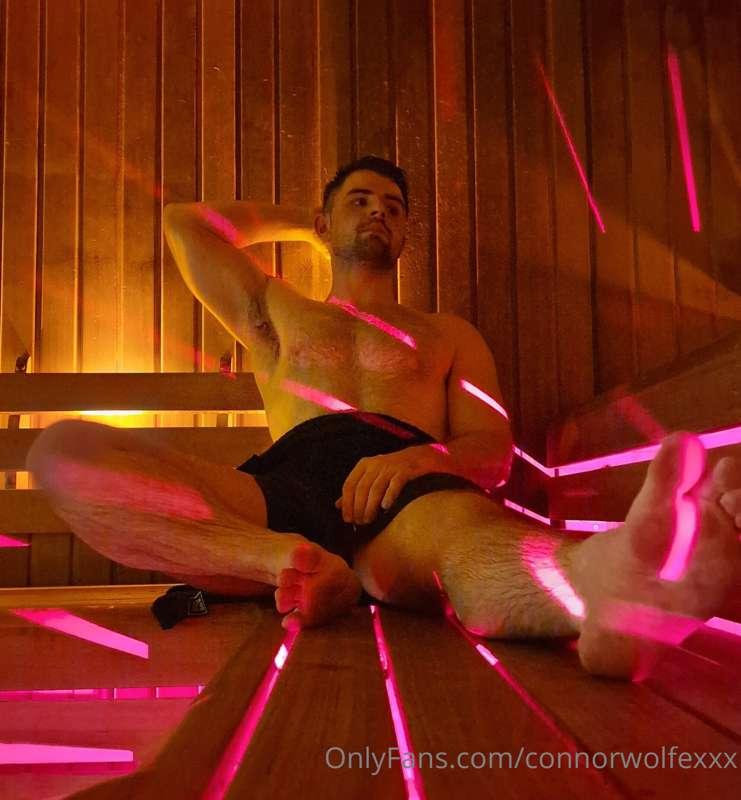 You see me chilling out in the sauna, dripping in sweat, wha..