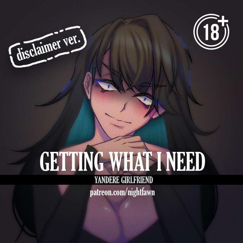 [Disclaimer] Getting What I Need