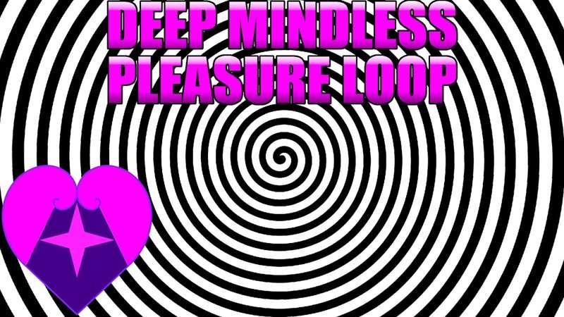 Deep Mindless Pleasure Loop