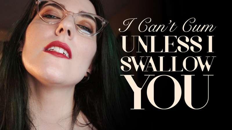 "I Can't Cum Unless I Swallow You" I'm your beautiful, witch..
