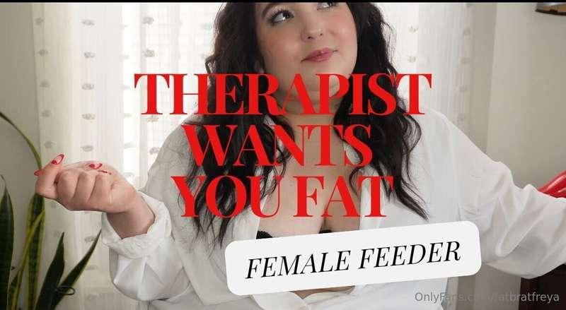 Your Therapist Wants You Fat  You know I didn’t get my degre..
