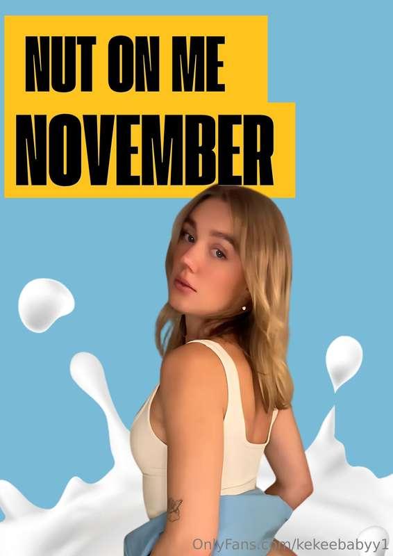 NUT ON ME NOVEMBER💦So I've been hearing about this "No Nut N..