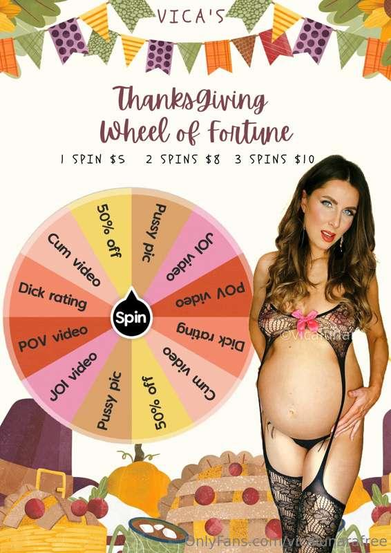 ***Spin my Thanksgiving Wheel***

Tip $5 for 1 spins
Tip $8 ..
