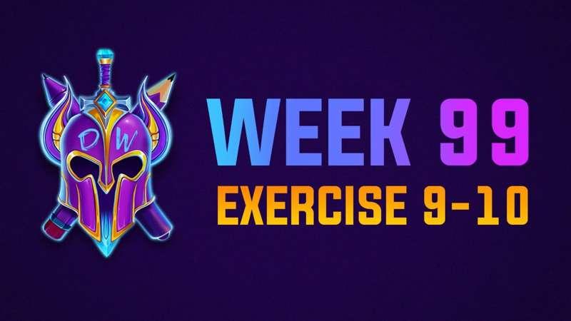 Exercise 9-10 Livestream WEEK 99