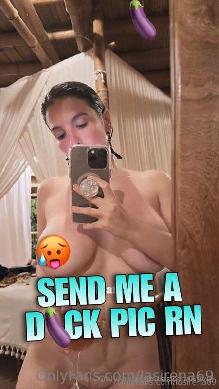 ### Send me a dick pic RN .. that’s an order 🥰