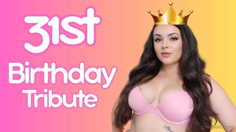 31st Birthday Tribute - Vid Coming Soon