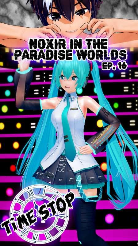 Noxir in the paradise worlds Ep. 16 - Miku Hatsune