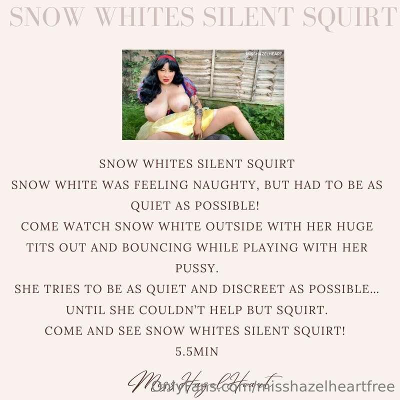 Snow Whites Silent SquirtSnow White was feeling naughty, but..