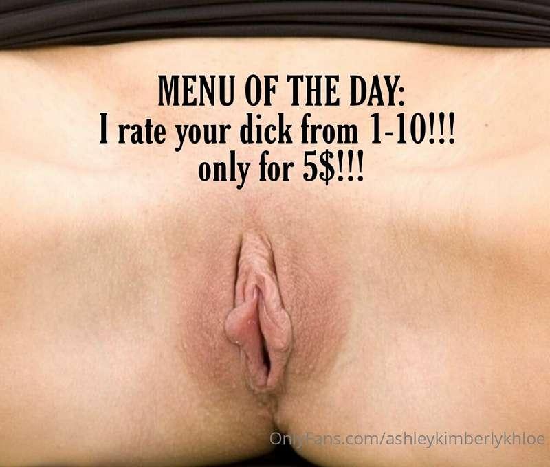 MENU OF THE DAY:
I rate your dick from 1 to 10!! Only for 5$..