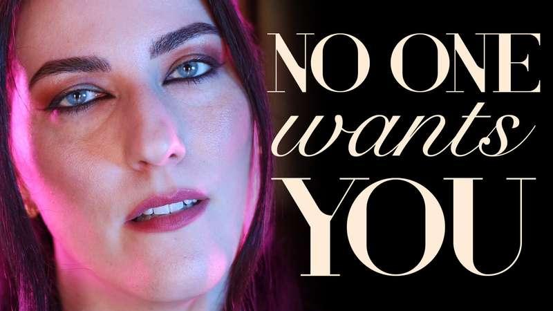 "No One Wants You"Gaze into my eyes and get mind-fucked by t..