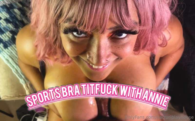 SPORTS BRA TITFUCK WITH ANNIE 🗣️‼️16 minutes of tittyfucking..