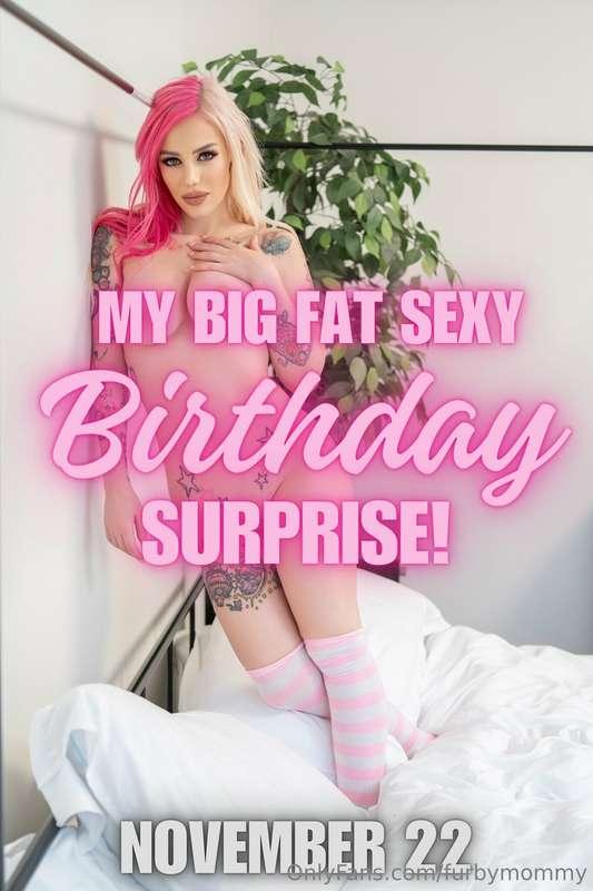 My birthday is exactly a week from today so save the date fo..