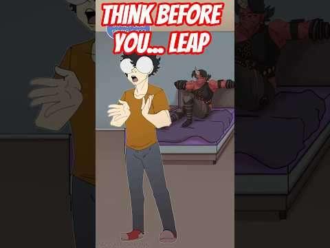 Think before you leap?