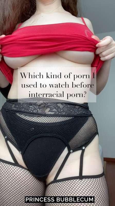 POLL 🗳
WHICH KIND OF PORN I USED TO WATCH BEFORE INTERRACIAL..