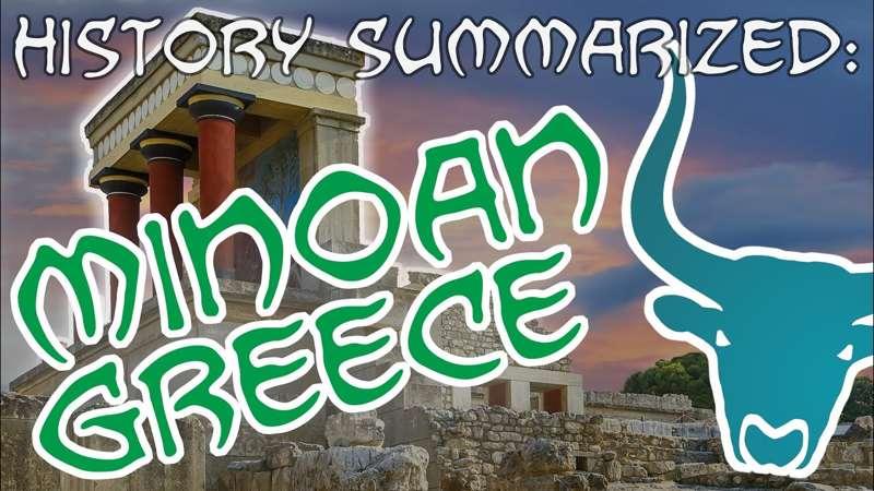 History Summarized: Minoan Greece!