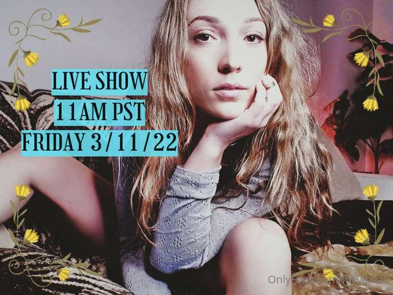 Live Show tomorrow Friday March 11 @ 11am PST! Happy Friday ..