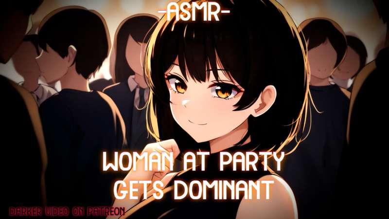 20 min NSFW extended vid - woman dominates you at party - lotta praise