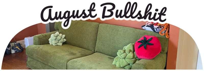 August Bullshit
