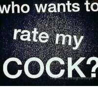 I wanna rate your dick
