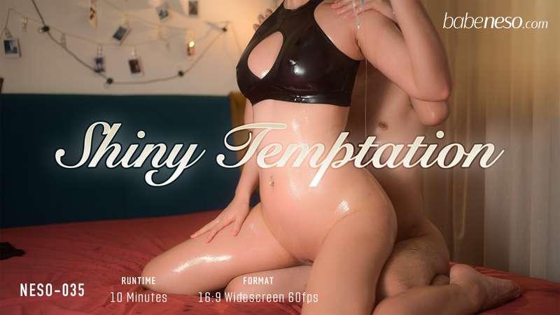 **• NESO-035 - Shiny Temptation** (10 mins) **• 閃亮誘惑** (片長10..
