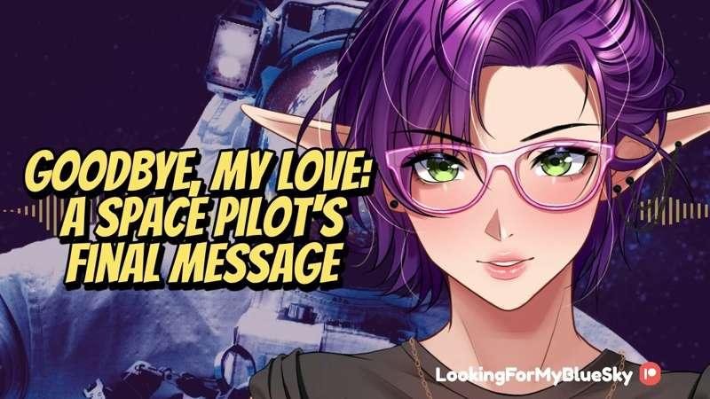 [ASMR] Goodbye, My Love: A Space Pilot's Last Message [Sad] [Sweet] [True Love]