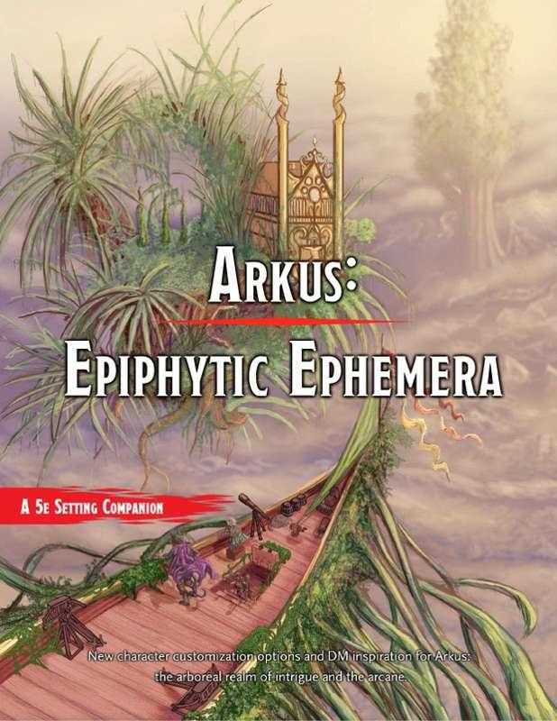 Arkus: Epiphytic Ephemera 