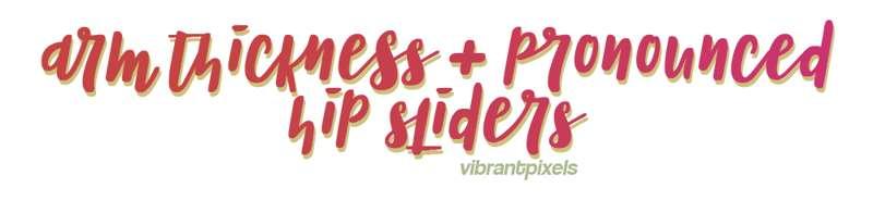 arm thickness + pronounced hip sliders