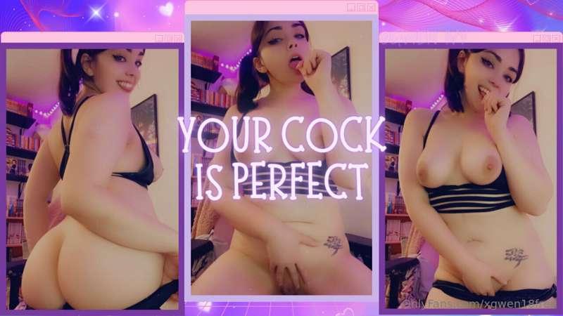 Your Cock is Perfect 

After seeing your dick pics, I just c..