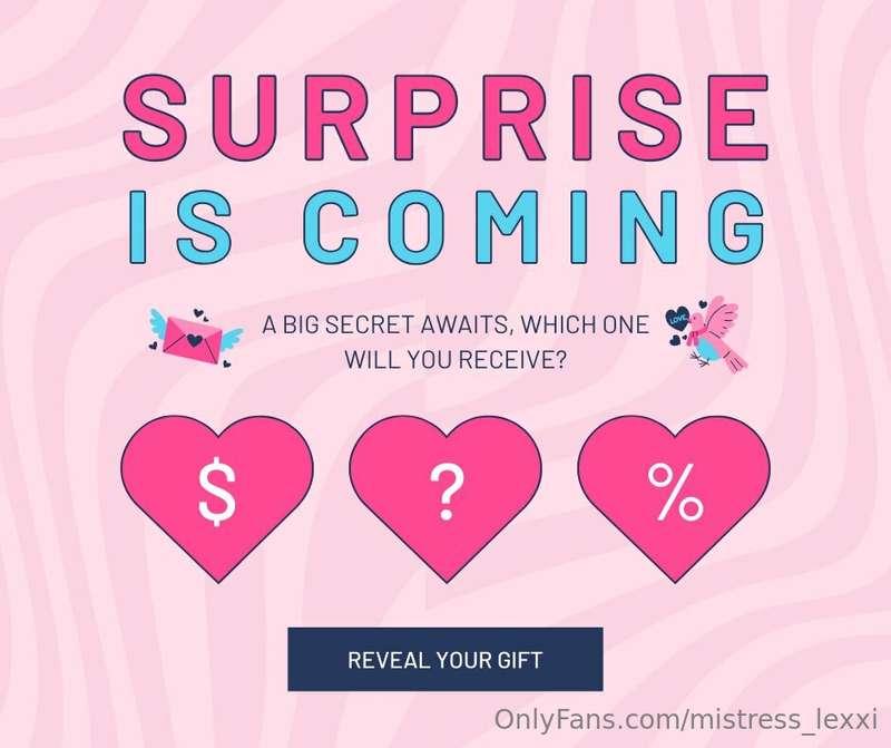 **SURPRISE IS COMING**

No matter if you are in chastity or ..