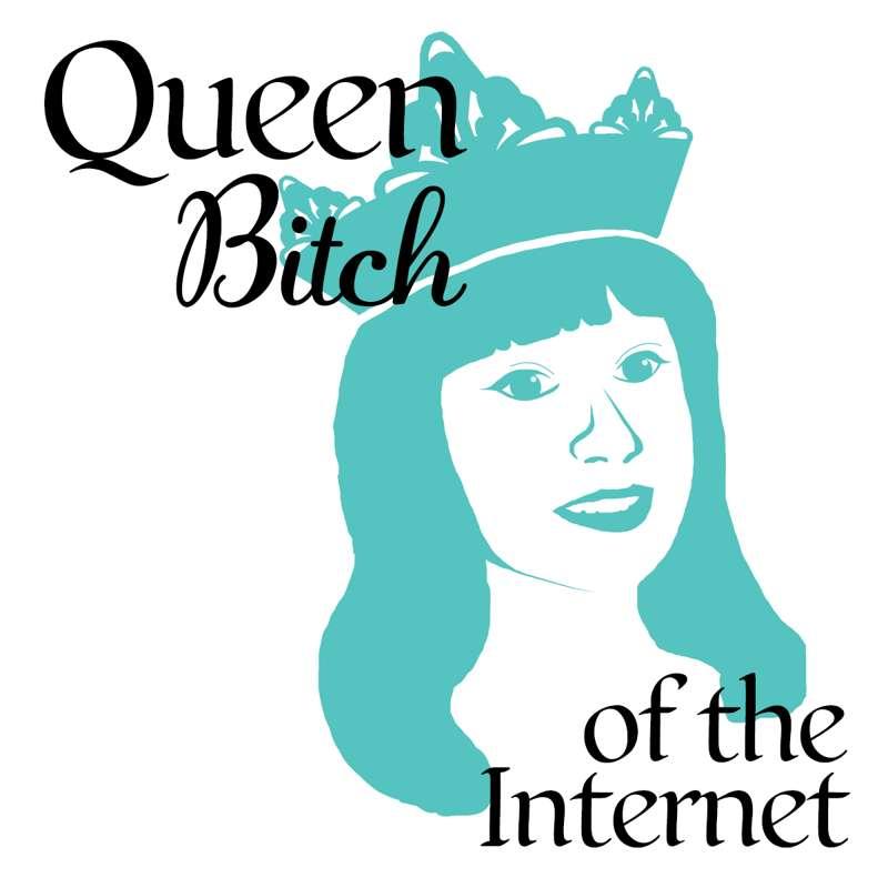 I'm officially Queen B*tch of the Internet! Yay! 