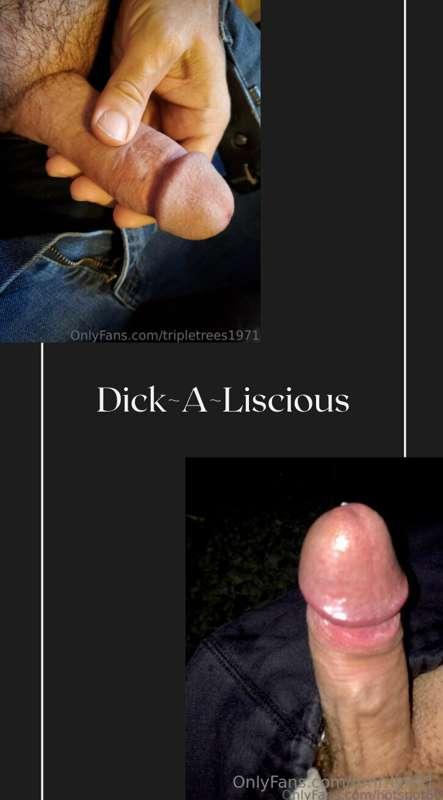 Dick ~ A ~ Liscious 

Round 1 
Swipe for the full 🍆 

$25 ca..
