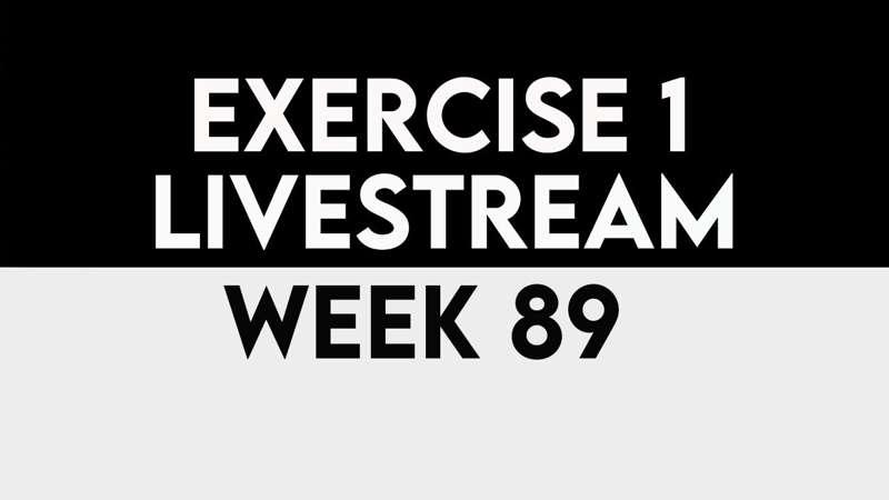 Exercise 1 Livestream - WEEK 89