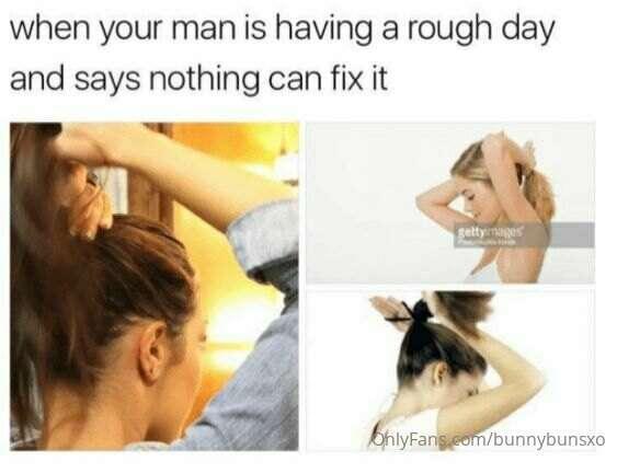 😂😂 Blowjobs fix everything!