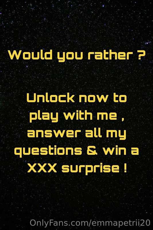 # Would you Rather!

Play with me babe! Tip $10 and send me ..