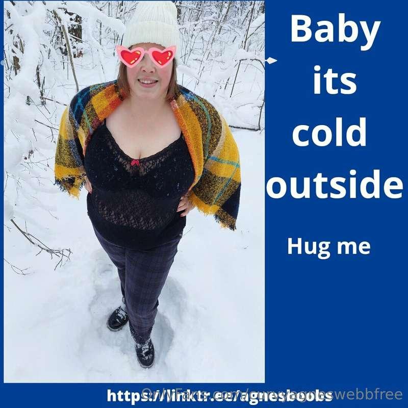 Baby its cold outside, hug me please. Now you see colours an..
