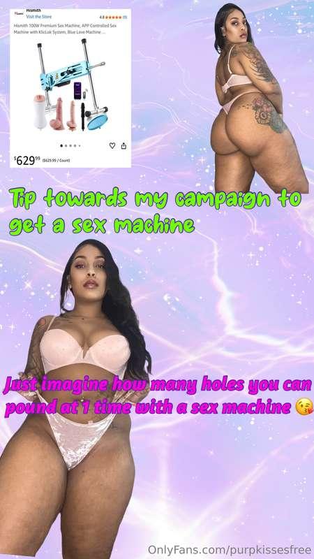 I WANT TO GET A SEX MACHINE YOU CAN HELP MAKE THAT HAPPEN BY..